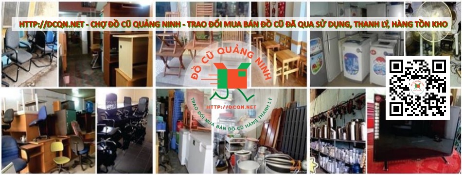 ĐỒ CŨ QUẢNG NINH - NƠI TRAO ĐỔI MUA BÁN HÀNG ĐÃ QUA SỬ DỤNG, HÀNG THANH LÝ, HÀNG TỒN KHO